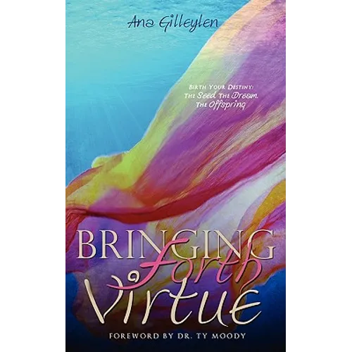 Bringing Forth VIRTUE