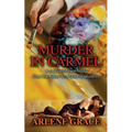 Murder in Carmel: A Captivating new Novel From the Author of Murder in Monterey