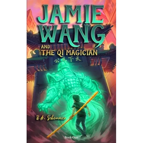 Jamie Wang And The Qi Magician: A Yaoguai Saga Novel