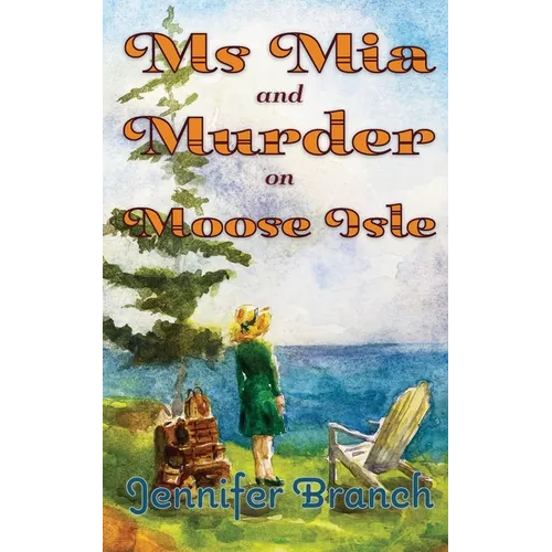 Ms. Mia and Murder on Moose Isle