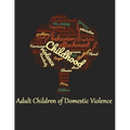 Adult Children of Domestic Violence: Relational attachment issues and lack of emotional awareness