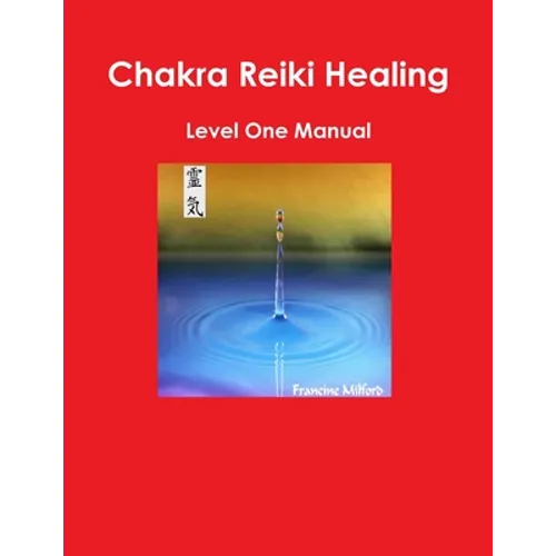 Chakra Reiki Healing Level One Manual