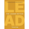 The Leader Within: 14 foundational practices for leading a meaningful life