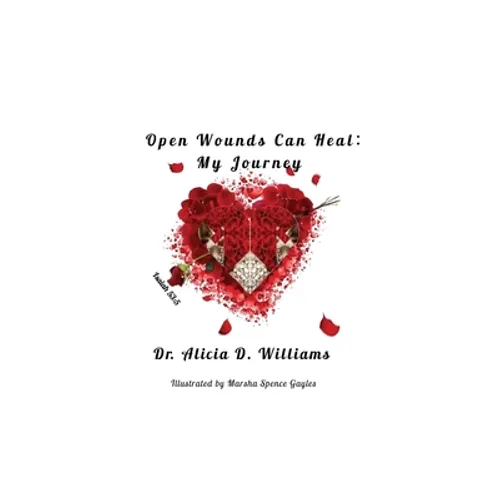 Open Wounds Can Heal: My Journey