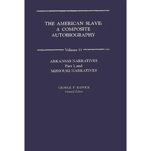 The American Slave: Arkansas & Missouri Narratives Vol. 11