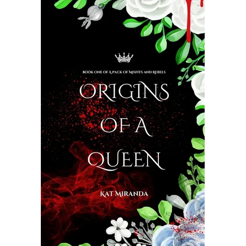 Origins of a Queen: A Pack of Misfits and Rebels (Book One)