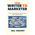From Writer to Marketer: How to Successfully Promote Your Self-Published Book - Paperback