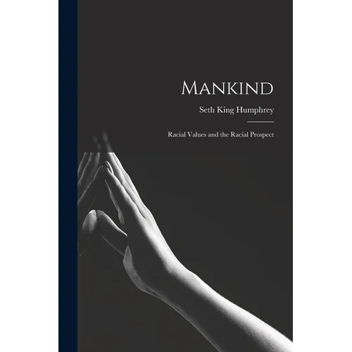 Mankind: Racial Values and the Racial Prospect