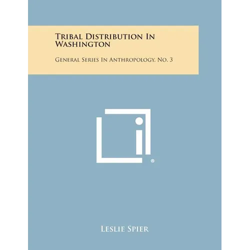 Tribal Distribution In Washington: General Series In Anthropology, No. 3
