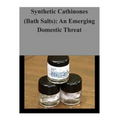 Synthetic Cathinones (Bath Salts): An Emerging Domestic Threat