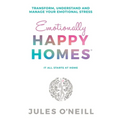 Emotionally Happy Homes: Transform, understand and manage your emotional stress
