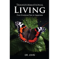 Transformational Living: From Emotional Pain to Happiness