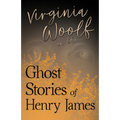 Virginia Woolf on the Ghost Stories of Henry James