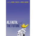 AI, Faith, and the Future