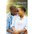 Our Happiness: Discovering Wisdom For Your Happiest Marriage