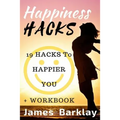 Happiness Hacks: 19 Hacks to Happier You