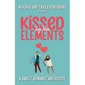 Kissed by the Elements: A Sweet Romance Anthology