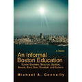 An Informal Boston Education: Boston Boomers, Beaches, Buddies, Broads, Bars, Beer, Baseball, and Barbells
