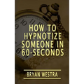 How To Hypnotize Someone In 60-Seconds