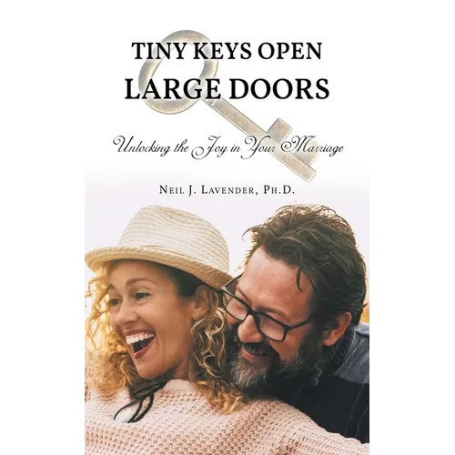 Tiny Keys Open Large Doors: Unlocking the Joy in Your Marriage