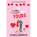 A Little Bit Yours: A Small Town Fake Dating Romance