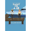 Paint Me A Lie: A Story of Love, Lies, and the Blurry Line Between Truth and Deception