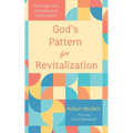 God's Pattern for Revitalization: Restoring Order and Purpose to God's Church