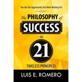 You Are the Opportunity You Were Waiting For: The Philosophy of Success in 21 Timeless Principles