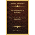 The Beginnings of Seership: Astral Projection, Clairvoyance and Prophecy