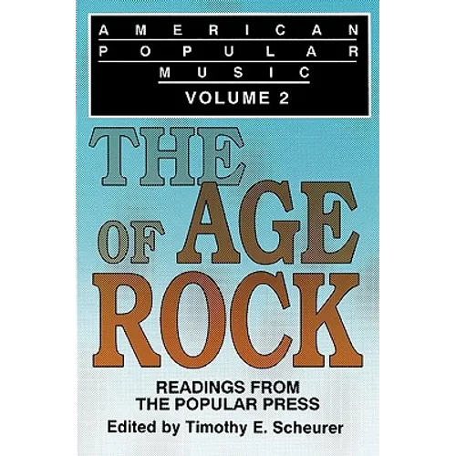 American Popular Music: Readings From the Popular Press Volume 2: The Age of Rock