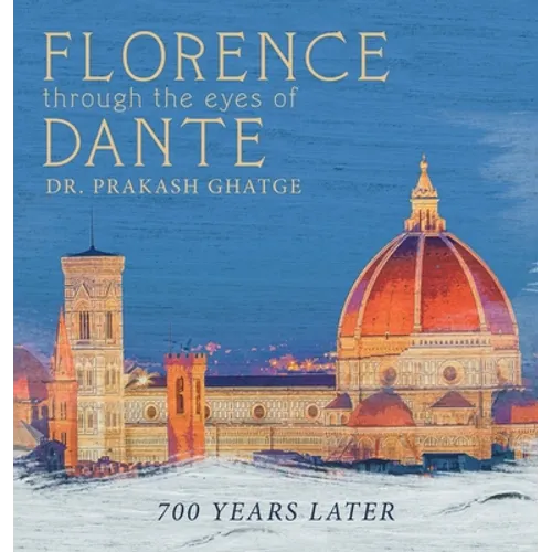 Florence Through the Eyes of Dante: 700 Years Later