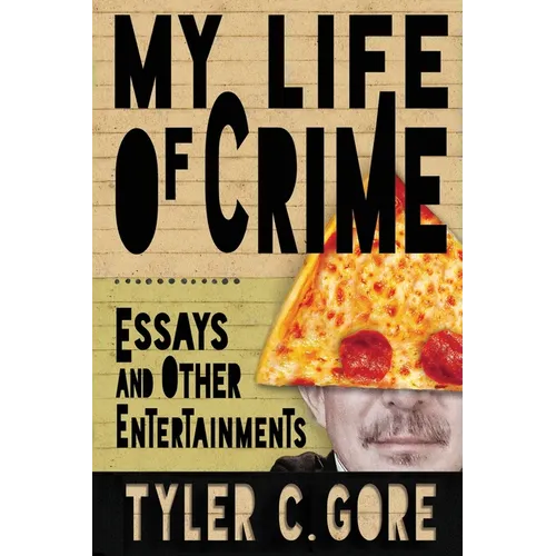 My Life of Crime: Essays and Other Entertainments