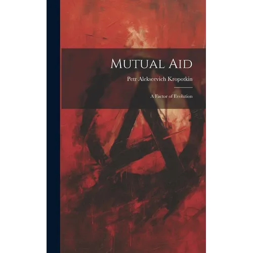 Mutual aid; a Factor of Evolution