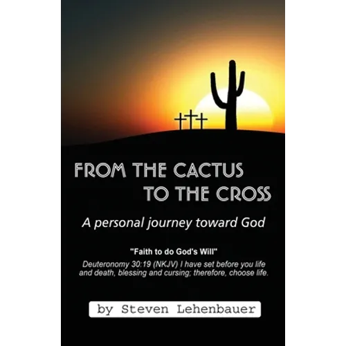 From the Cactus to the Cross: A Personal Journey Toward God