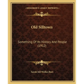 Old Silltown: Something Of Its History And People (1912)