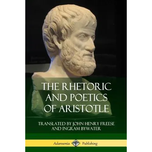 The Rhetoric and Poetics of Aristotle