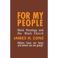 For My People: Black Theology and the Black Church