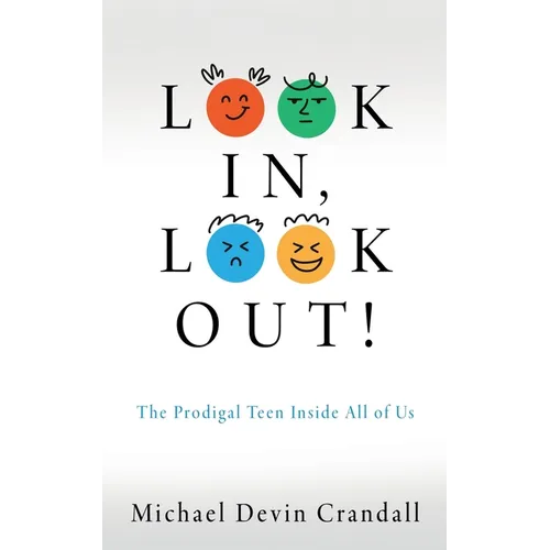 Look In, Look Out!: The Prodigal Teen Inside All of Us