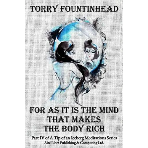 For As It Is The Mind That Makes The Body Rich