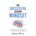 The Successful Author Mindset: A Handbook for Surviving the Writer's Journey