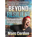 Beyond Resilient: The Coach's Guide to Ecstatic Growth