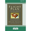 Flight Plan: How to Achieve More, Faster Than You Ever Dreamed Possible (16pt Large Print Edition)