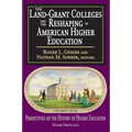 The Land-Grant Colleges and the Reshaping of American Higher Education