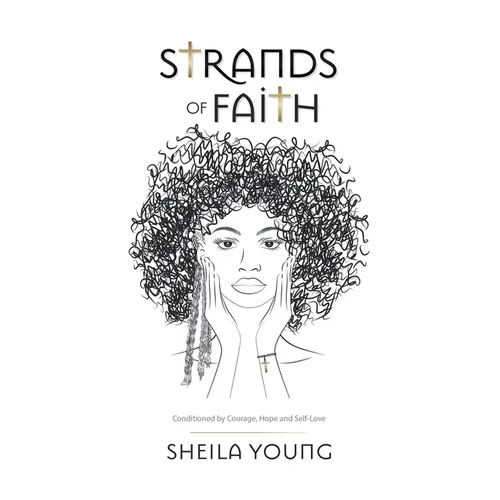 Strands of Faith: Conditioned by Courage, Hope and Self-Love