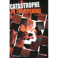 Catastrophe in the Opening