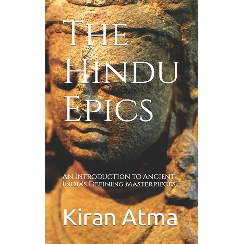 The Hindu Epics: An Introduction to Ancient India's Defining Masterpieces.