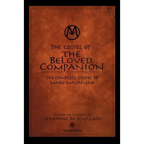 The Gospel of the Beloved Companion: The Complete Gospel of Mary Magdalene