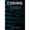 Coding: THIS BOOK INCLUDЕS: C++ for Bеginnеrs + Python Coding