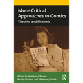 More Critical Approaches to Comics: Theories and Methods