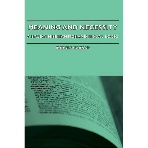 Meaning and Necessity - A Study in Semantics and Modal Logic